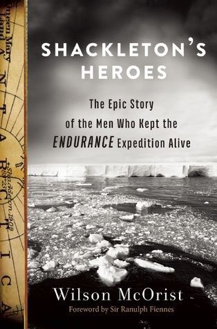 Shackleton's Heroes: The Epic Story of the Men Who Kept the Endurance Expedition Alive (Hardcover)