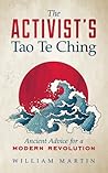 The Activist's Tao Te Ching by William  Martin