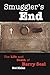 Smuggler's End: The Life an...