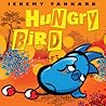 Hungry Bird by Jeremy Tankard