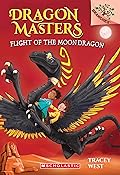 Flight of the Moon Dragon (Dragon Masters #6) 