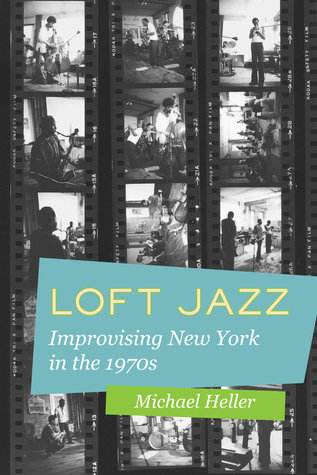 Loft Jazz: Improvising New York in the 1970s (Paperback)