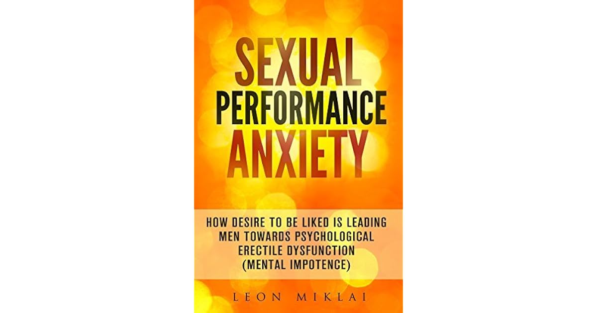 Sexual Performance AnxietyHow Desire To Be Liked Is Leading Men