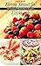Berry Beautiful Cookbook: 60 Yummy & #Delish Berry Recipes (60 Super Recipes Book 48)