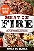 Meat On Fire: The Secrets to Real Barbecue & TOP 25 Smoking Meat Recipes That Will Make Your Neighbors Jealous (Rory's Meat Kitchen)