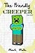 The Friendly Creeper Diaries Trilogy
