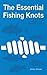 The Essential Fishing Knots