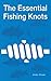The Essential Fishing Knots by Andy Steer