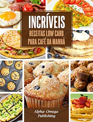 Incríveis Receitas Low Carb para Café da Manhã (Portuguese Edition)