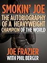 Book cover for Smokin’ Joe: The Autobiography of a Heavyweight Champion of the World, Smokin’ Joe Frazier