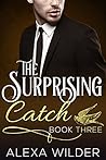 The Surprising Catch, Book Three by Alexa Wilder