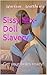 Sissy Sex-Doll Slavery: get your holes ready!
