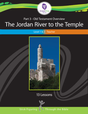 Old Testament Overview Level 1 & 2: The Jordan River to the Temple, Teacher's Edition Part #3