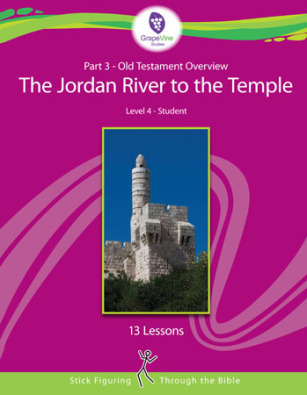 Old Testament Overview Level 4: The Jordan River to the Temple, Student Edition Part #3
