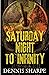 Saturday Night To Infinity