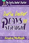 Darla Decker Plays It Straight
