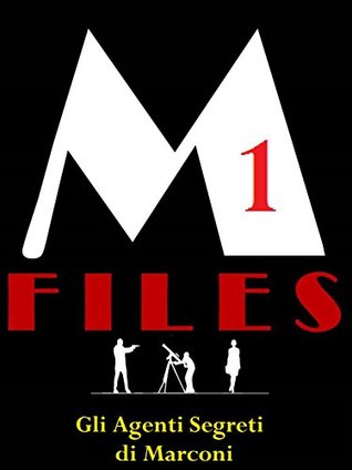 M-Files. 1: Gli agenti segreti di Marconi (Kindle Edition)