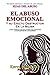 Hijas del Abuso: El abuso emocional y su efecto destructor en la mujer