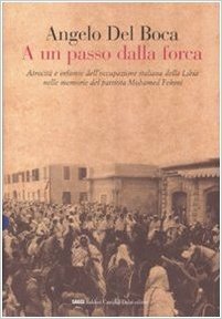 A un passo dalla forca. Atrocità e infamie dell'occupazione italiana della Libia nelle memorie del patriota Mohamed Fekini