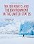 Water Rights and the Environment in the United States: A Documentary and Reference Guide (Documentary and Reference Guides)