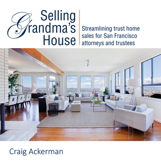 Selling Grandma's House: Streamlining a Trust Home Sale for San Francisco Attorneys and Trustees