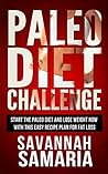 Paleo: Diet Challenge - Paleo Recipes for Rapid Weight Loss: Delicious, Quick & Easy Recipes to Help Burn Your Stubborn Fat Away (Paleo Cookbook, Paleo Lunch, Paleo Recipe Book)