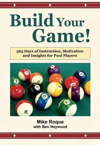 Build Your Game!: 365 Days of Instruction, Motivation and Insights for Pool Players (Paperback)