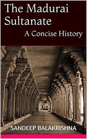 The Madurai Sultanate: A Concise History (Kindle Edition)