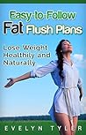 Easy-to-Follow Fat Flush Plans: Lose Weight Healthily and Naturally