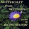 Without From Within: Poems by Ron Shaw