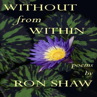 Without From Within: Poems by Ron Shaw