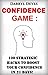 The Confidence Game: 100 Strategic Hacks to Boost your Confidence in 21 Days (Happiness Challenge Checklist Book 2)