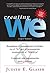 Creating WE, Crear el “Nosotros” - Remplazar el pensamiento centrado en el “Yo” por el pensamiento centrado en (Spanish Edition)