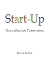Start-Up, une culture de l'innovation (French Edition)