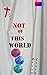 Not Of This World