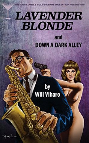 The Thrillville Pulp Fiction Collection, Volume Two: Lavender Blonde/Down a Dark Alley