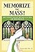 Memorize the Mass!