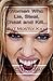Women Who Lie, Steal, Cheat and Kill: But Mostly Kill