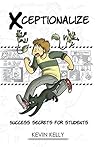 Xceptionalize! Success secrets for students Xceptionalize! Success secrets for students