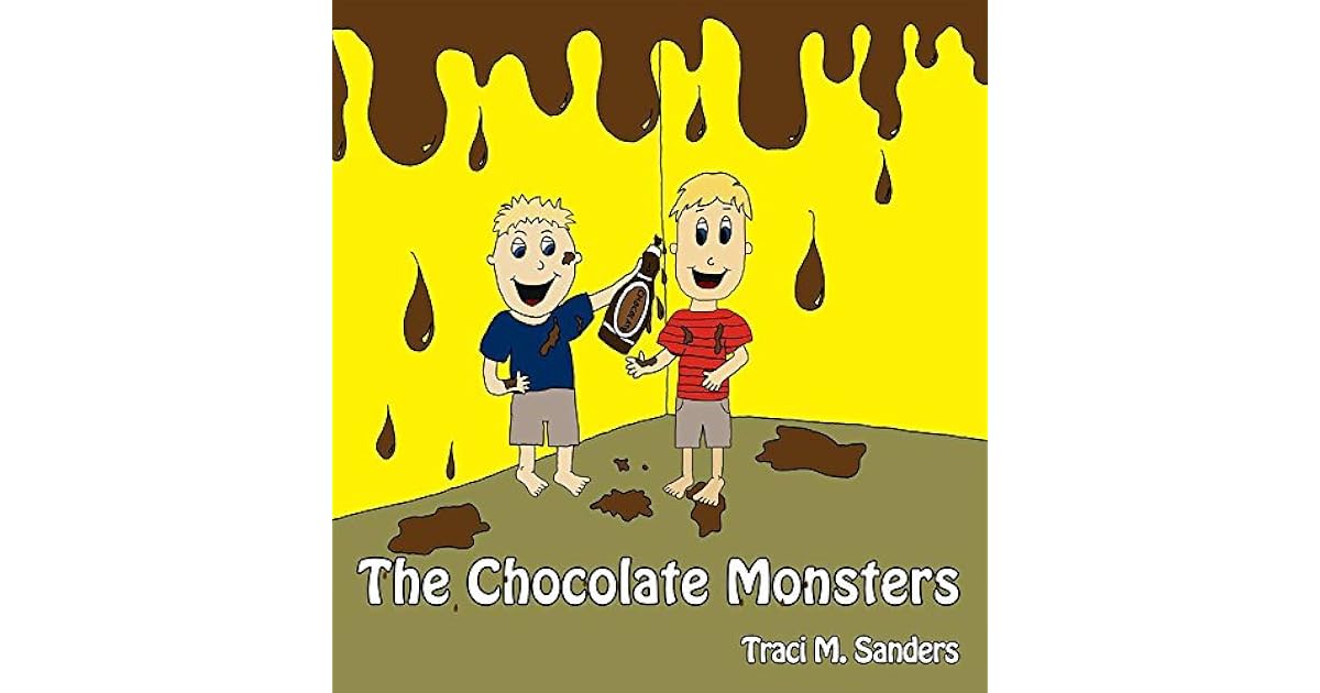 The Chocolate Monsters by Traci M. Sanders