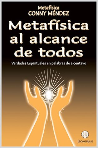 Metafísica al alcance de todos: Verdades Espirituales en palabras de a centavo (Spanish Edition)