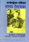 Ateş Hırsızı Arthur Rimbaud - Yaşamı, Sanatı ve Şiirleri