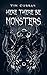Here There Be Monsters