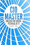 CIO Master: Unleash the Digital Potential of It (Digital Master Book 2) CIO Master: Unleash the Digital Potential of It (Digital Master Book 2)