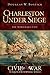 Charleston Under Siege: The...