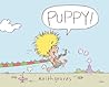 Puppy! by Keith Graves Puppy! by Keith Graves