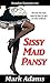 Sissy Maid Pansy (Femdom Fantasies Book 10)