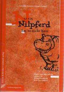 Nur ein Nilpferd hat 'ne dicke Haut: Kinder und Jugendliche erleben die Krebserkrankung ihrer Geschwister (Hardcover)