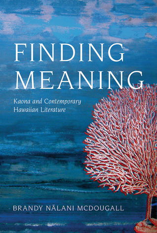 Finding Meaning: Kaona and Contemporary Hawaiian Literature (Hardcover)