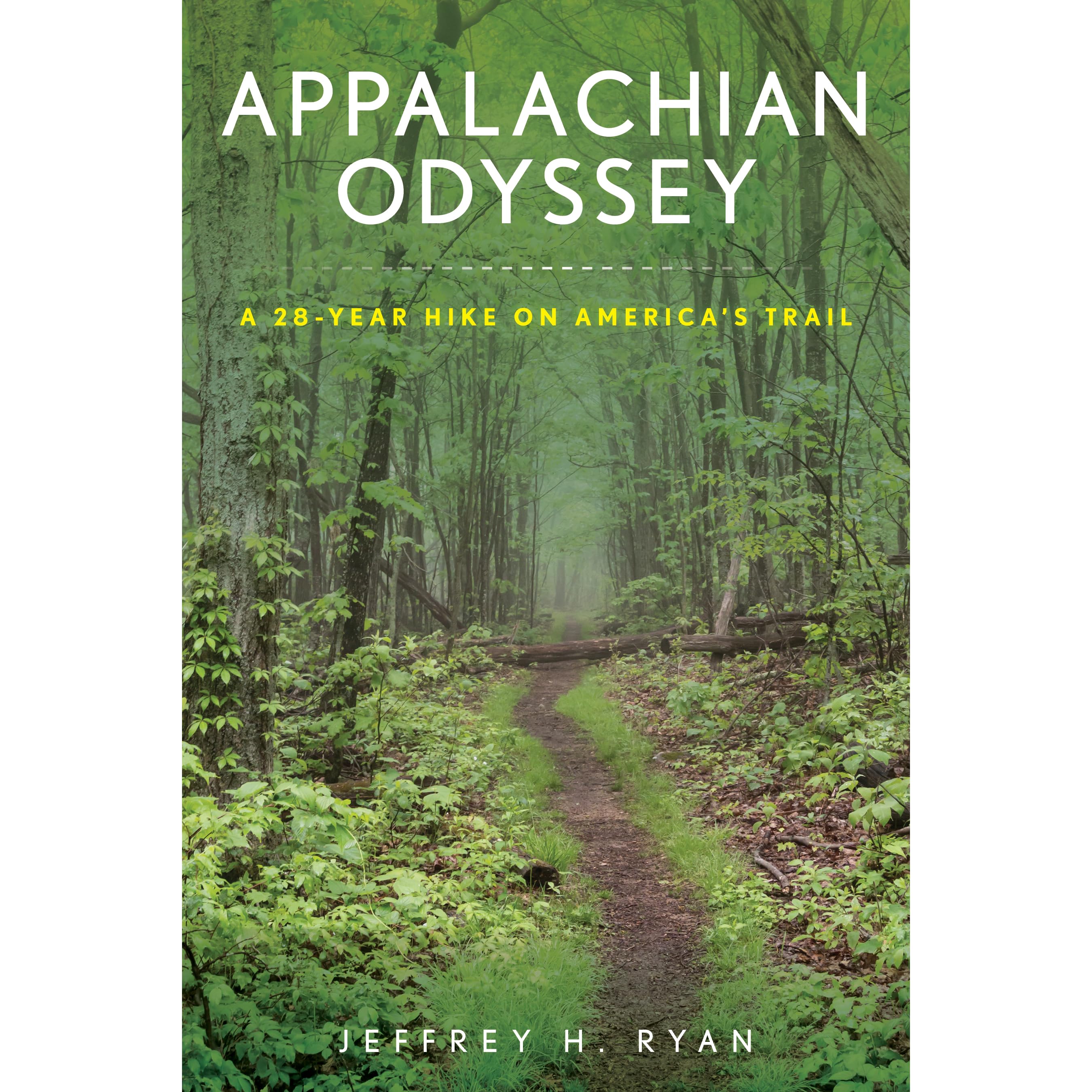 Appalachian Odyssey A 28year hike on America's trail by Jeffrey H